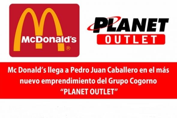 Mc Donald’s llega a Pedro Juan Caballero de la mano del nuevo emprendimiento del Grupo Cogorno: Planet Outlet